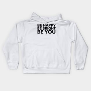 Be Happy | Be Bright | Be You Kids Hoodie